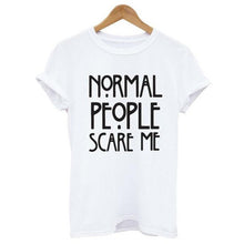Fashion Women T shirts Normal people scare me Letter women Short sleeve casual cotton Tee Tops Female camiseta mujer #03 GS