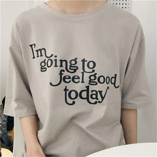 I'm going to feel good today Letter Print t-shirt Plus Size  New Women T shirts Casual Women Short Sleeve O-neck Tops GS